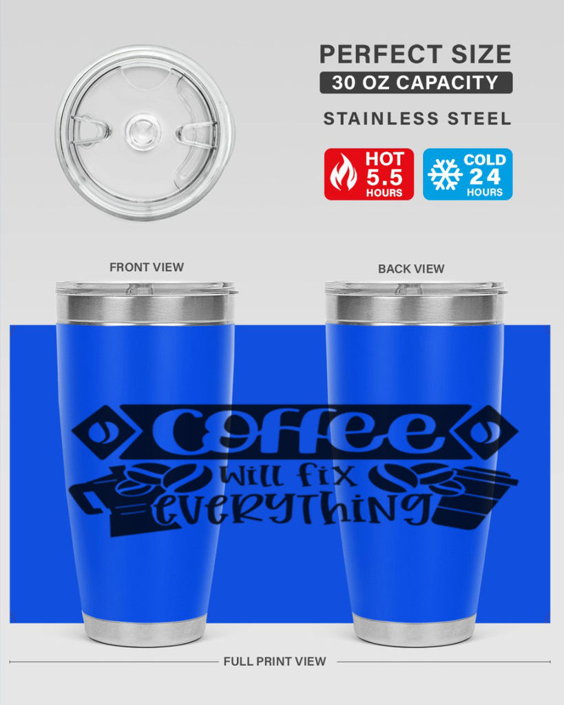 coffee will fix everything 136#- coffee- Tumbler