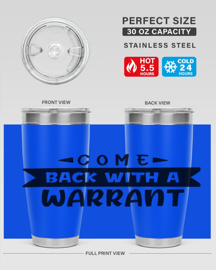 come back with a warrant 80#- home- Tumbler