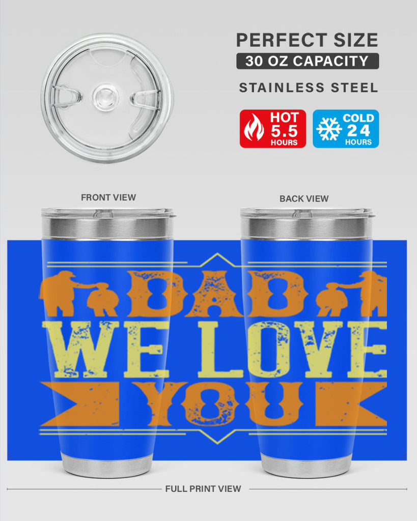 dad we love you 259#- fathers day- Tumbler