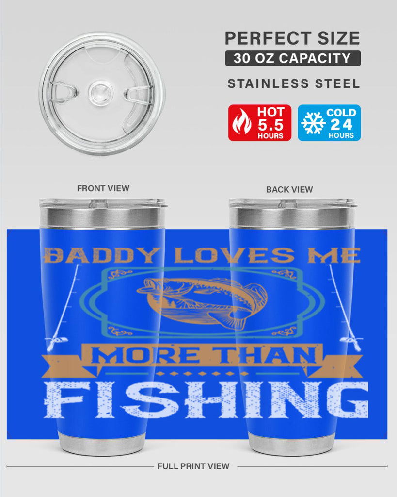 daddy loves me more than fishing 230#- fishing- Tumbler