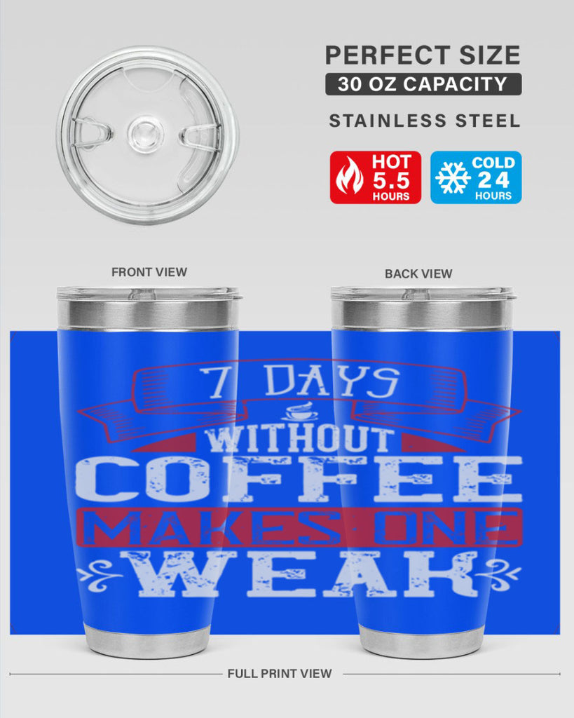 days without coffee makes one weak 284#- coffee- Tumbler