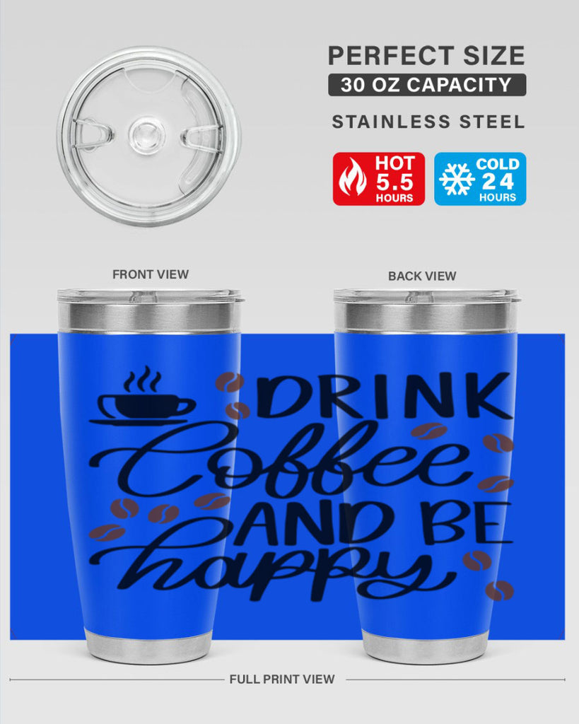 drink coffee and be happy 127#- coffee- Tumbler