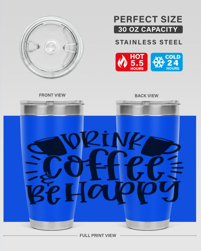 drink coffee be happy 128#- coffee- Tumbler