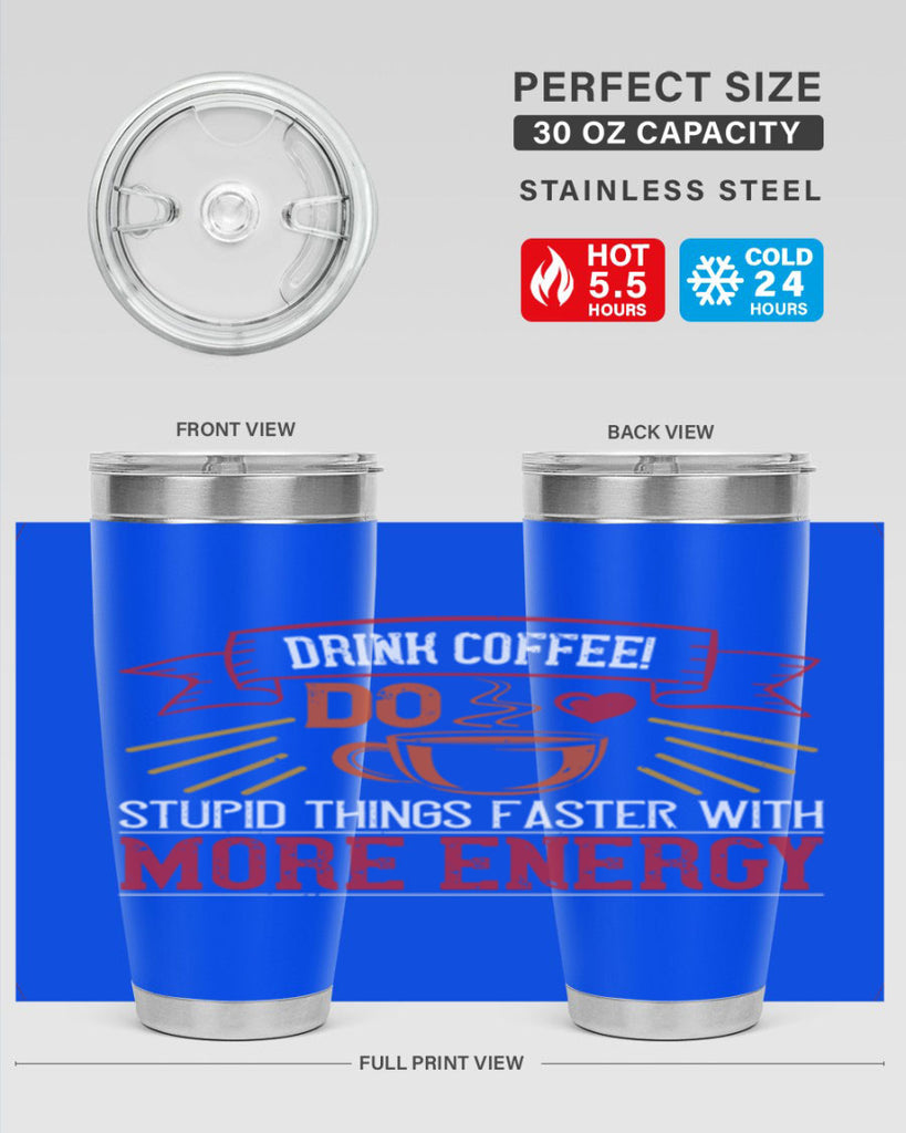 drink coffee do stupid things faster with more energy 267#- coffee- Tumbler