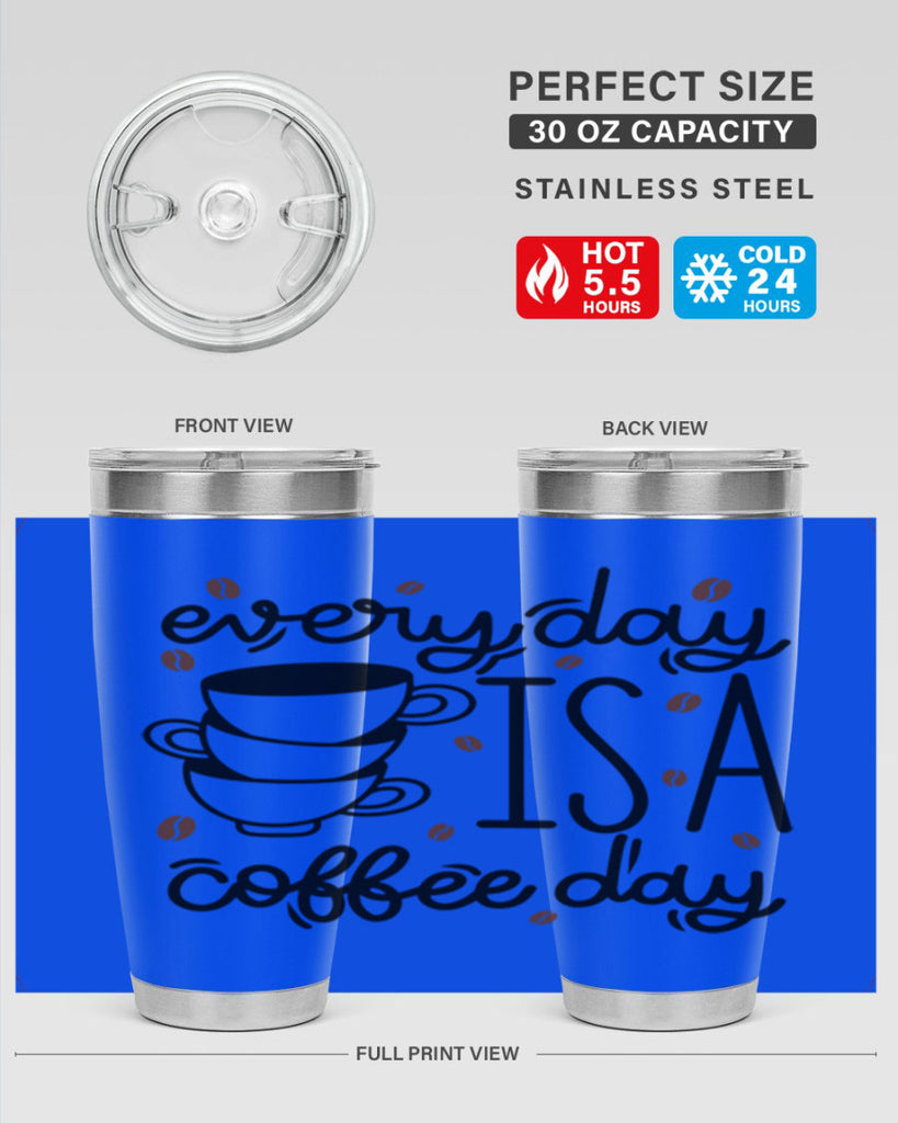 everyday is a coffee day 125#- coffee- Tumbler