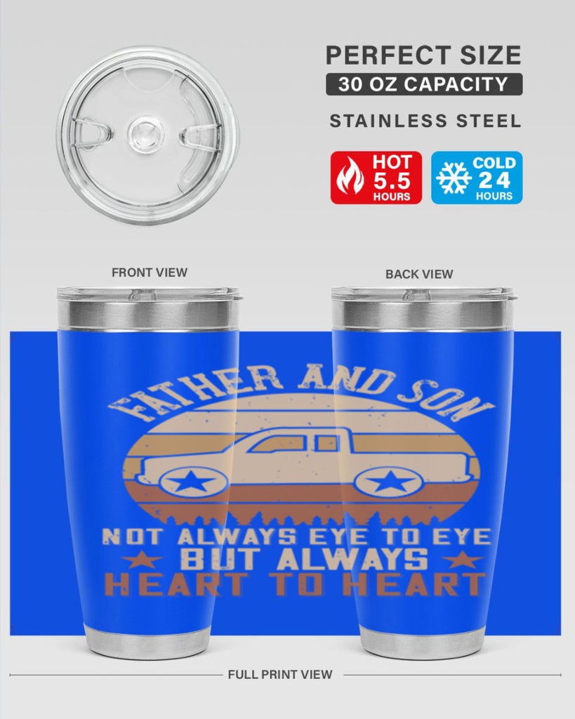 father and son not always eye to eye but always heart to heart Style 2#- truck driver- tumbler