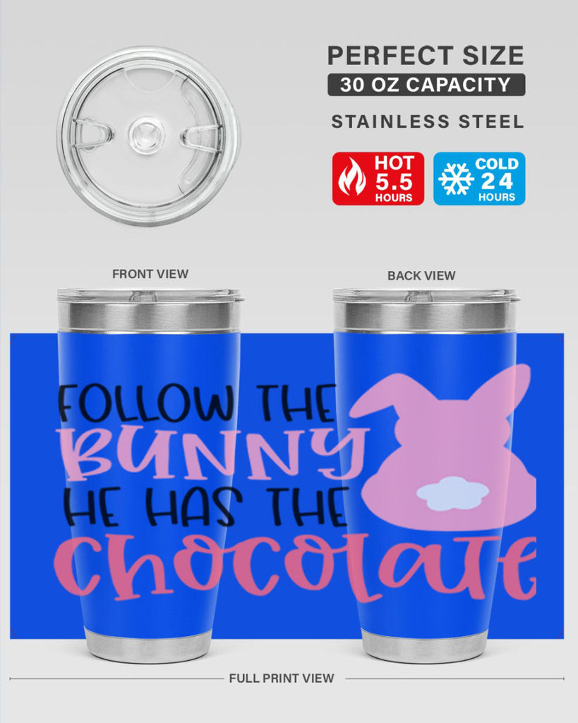 follow the bunny he has the chocolate 45#- easter- Tumbler