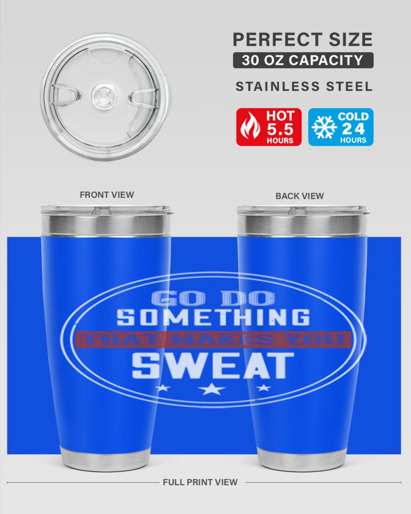 go do something that makes you sweat 10#- gym- Tumbler