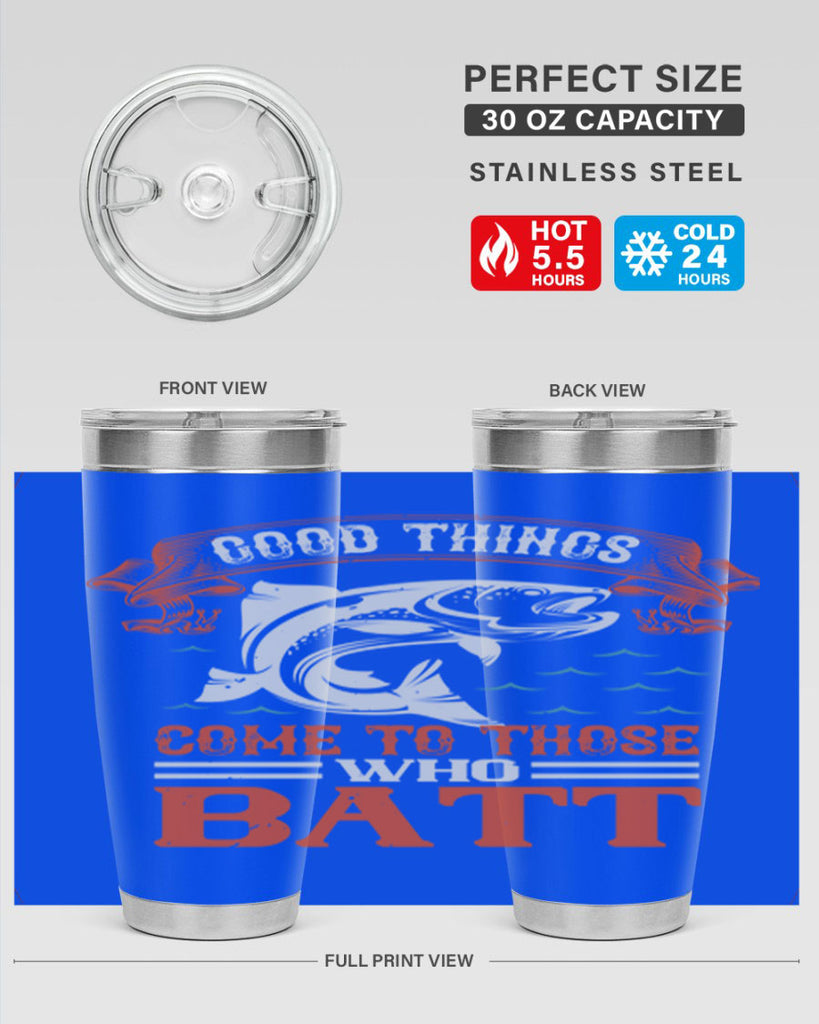 good things come to those who batt 130#- fishing- Tumbler