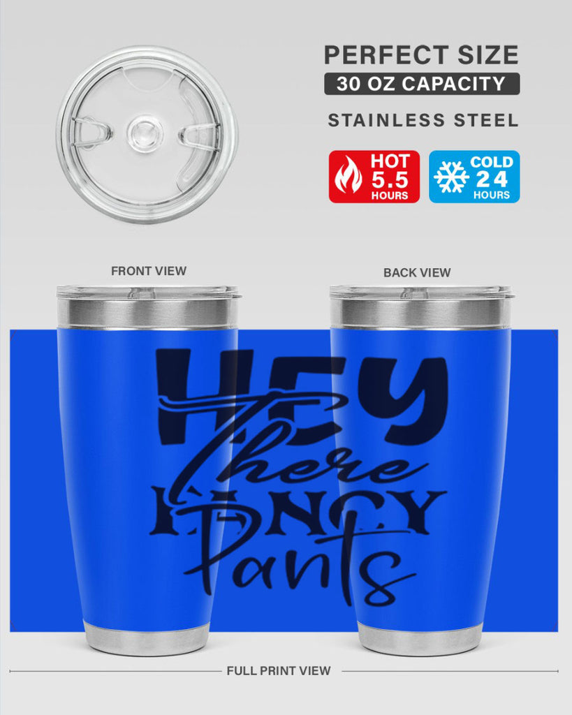 hey there fancy pants 71#- home- Tumbler