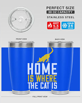 home is where the cat is Style 49#- cat- Tumbler