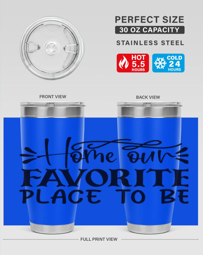 home our favorite place to be 68#- home- Tumbler