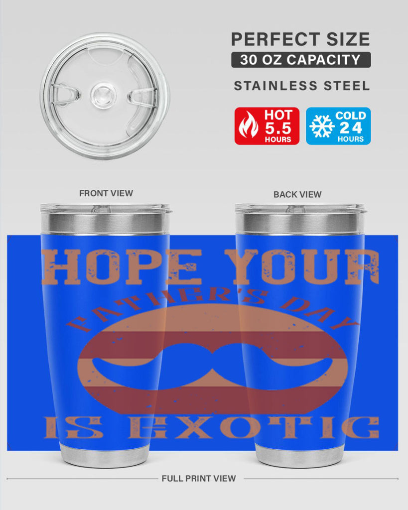 hope your fathers day is exotic 204#- fathers day- Tumbler