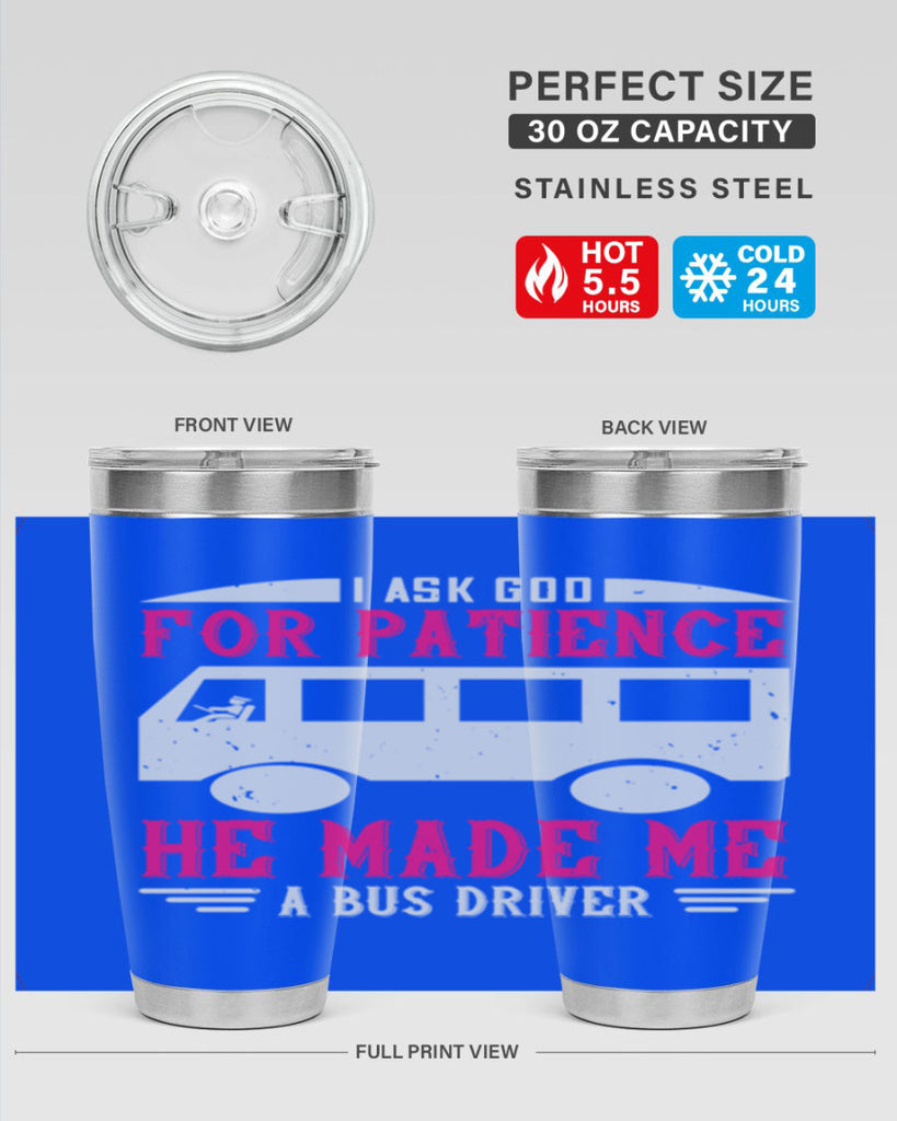 i ask god for patience he made me a bus driver Style 33#- bus driver- tumbler