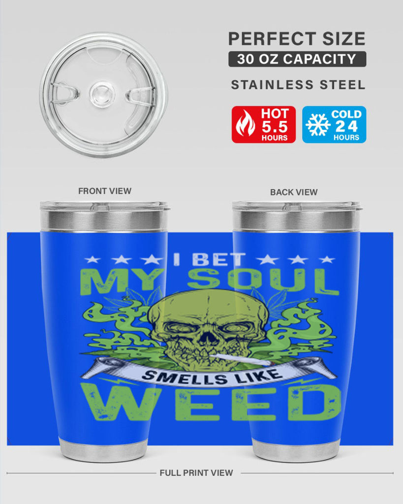 i bet my soul smells like weed 120#- marijuana- Tumbler