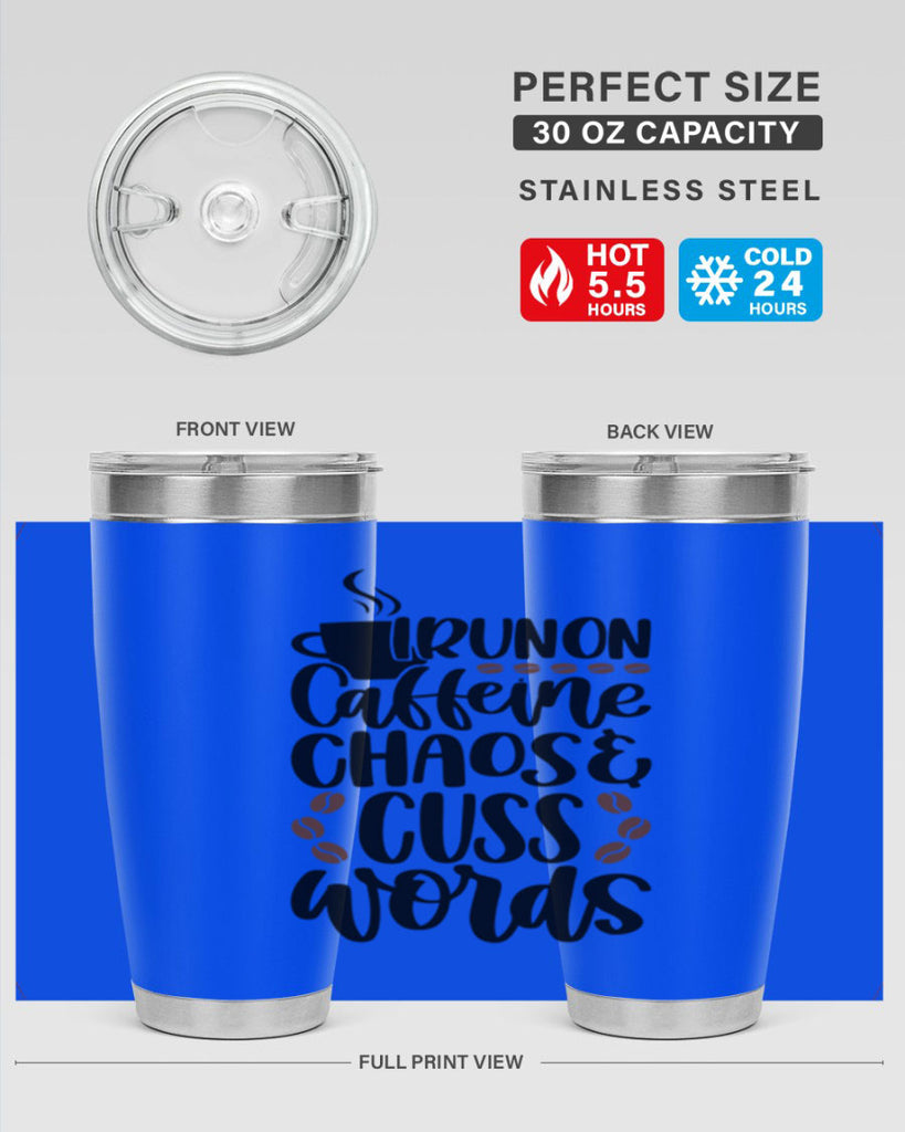 i run on caffeine chaos 99#- coffee- Tumbler