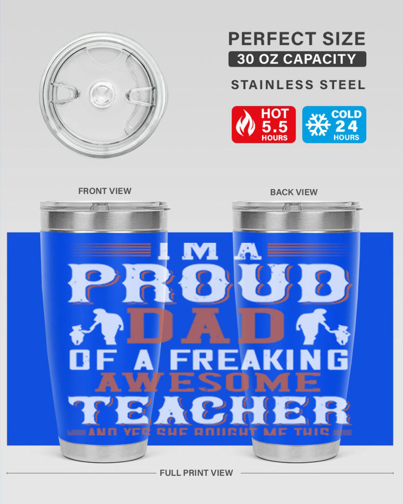 i’m a proud dad of a freaking awesome teacher and yes she bought me this 220#- fathers day- Tumbler