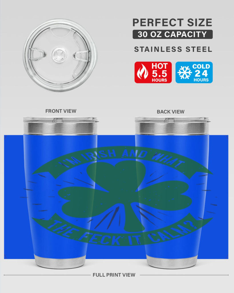 i’m irish and what the feck it calm Style 129#- St Patricks Day- Tumbler