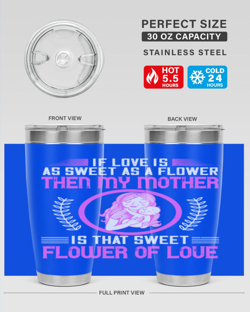 if love is as sweet as a flower then my mother is that sweet flower of love 145#- mom- Tumbler