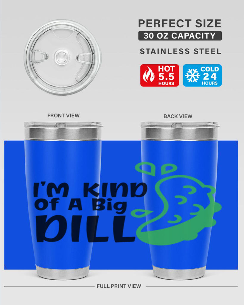 im kind of a big dill Style 242#- baby- tumbler