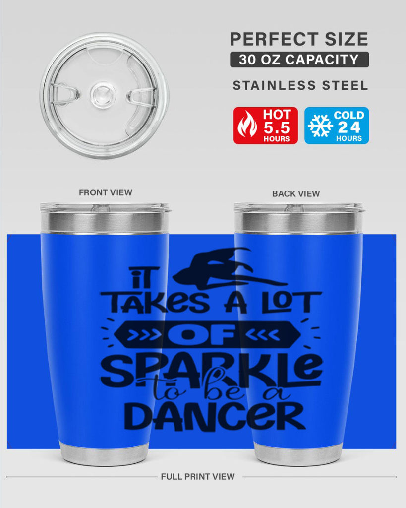 it takes a lot of sparkle to be a dancer 52#- ballet- Tumbler