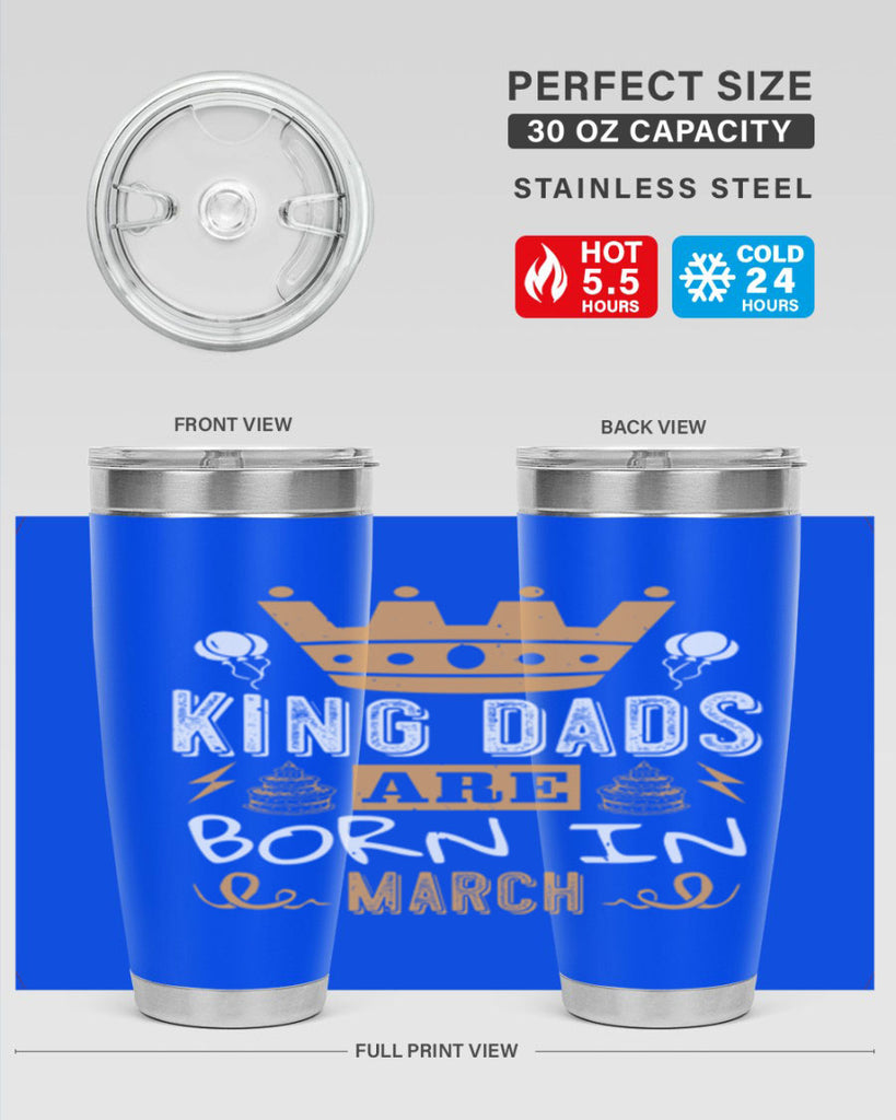 king dads are born in march Style 71#- birthday- tumbler