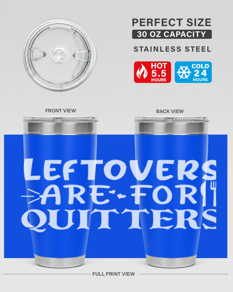 leftovers are for quitters 27#- kitchen- Tumbler