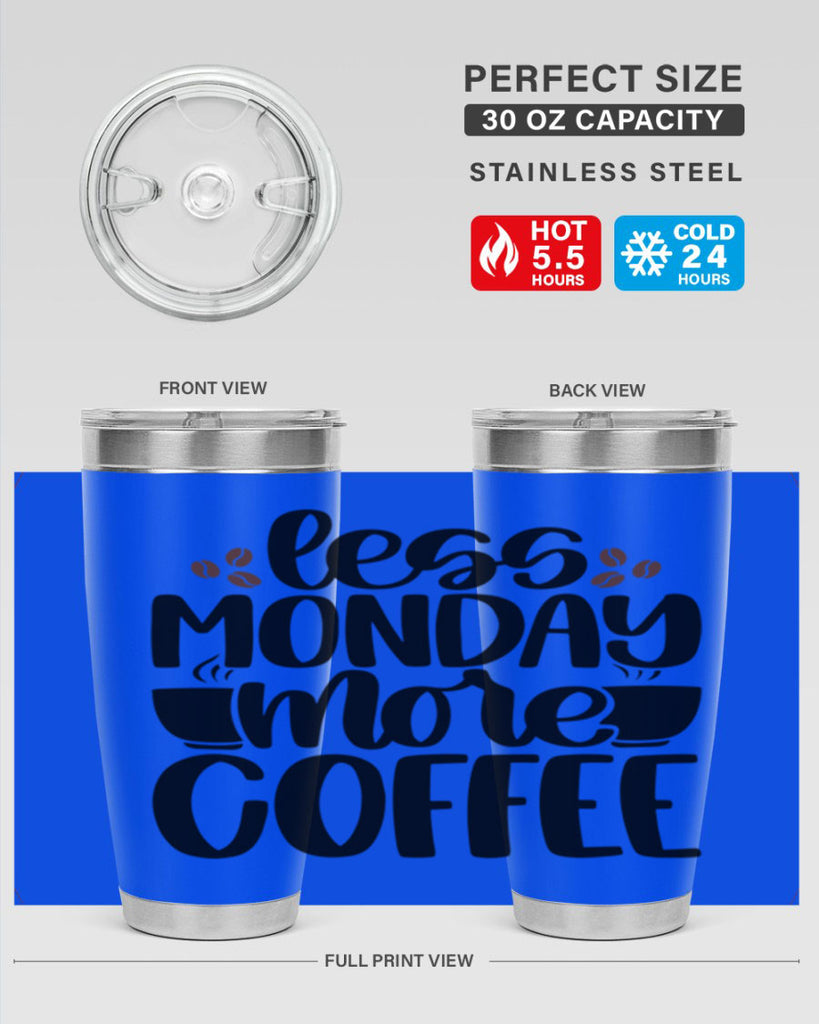 less monday more coffee 80#- coffee- Tumbler