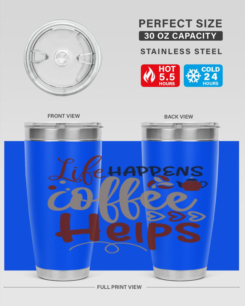 life happens coffee helps 209#- coffee- Tumbler