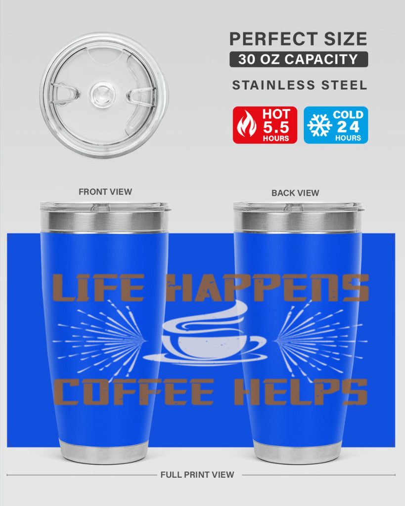 life happens coffee helps 238#- coffee- Tumbler