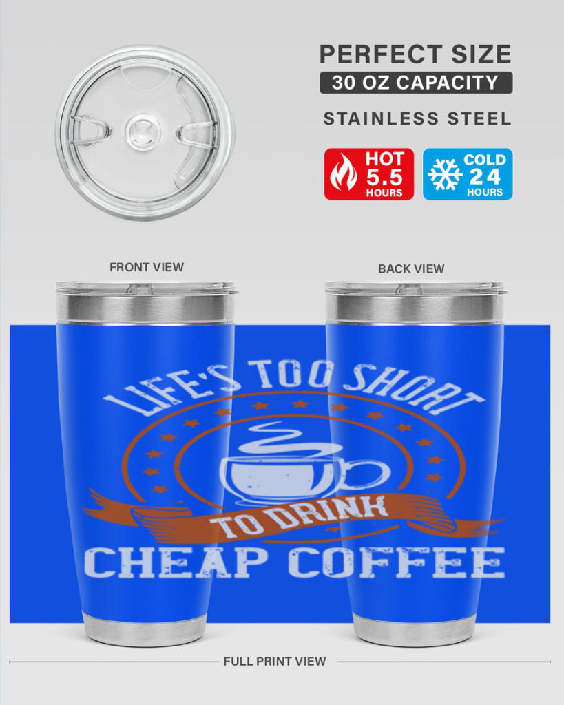 life’s too short to drink cheap coffee 237#- coffee- Tumbler