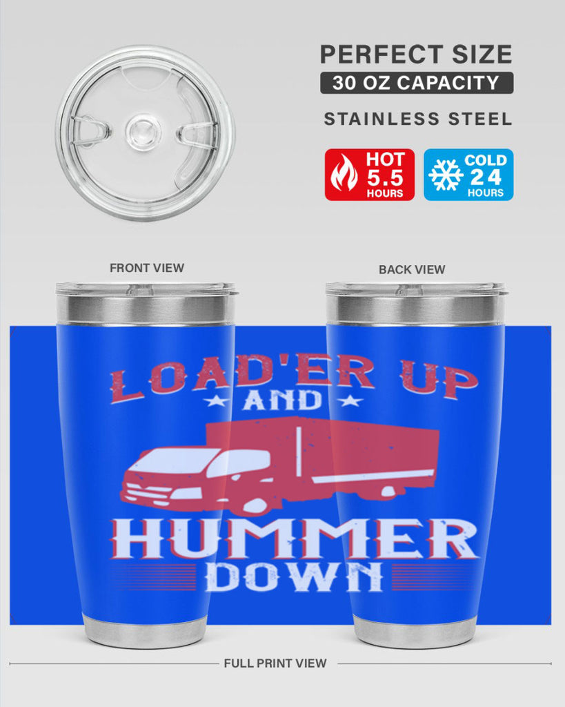 loader up and hummer down Style 32#- truck driver- tumbler