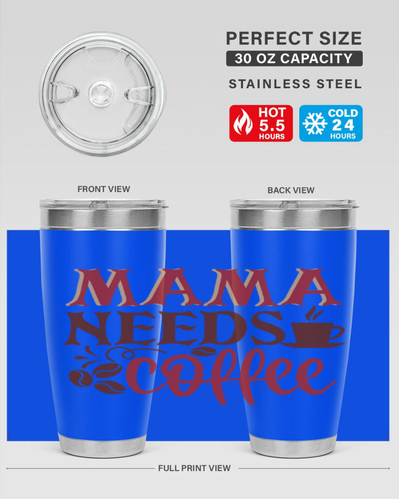 mama needs coffee 207#- coffee- Tumbler