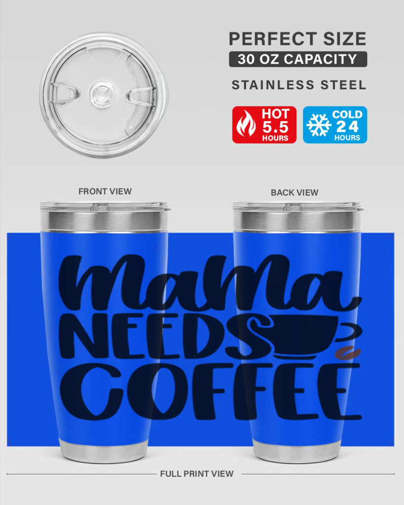 mama needs coffee 68#- coffee- Tumbler