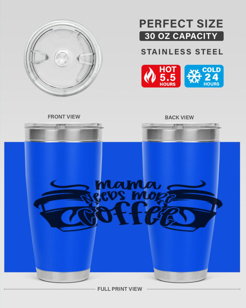 mama needs more coffee 66#- coffee- Tumbler