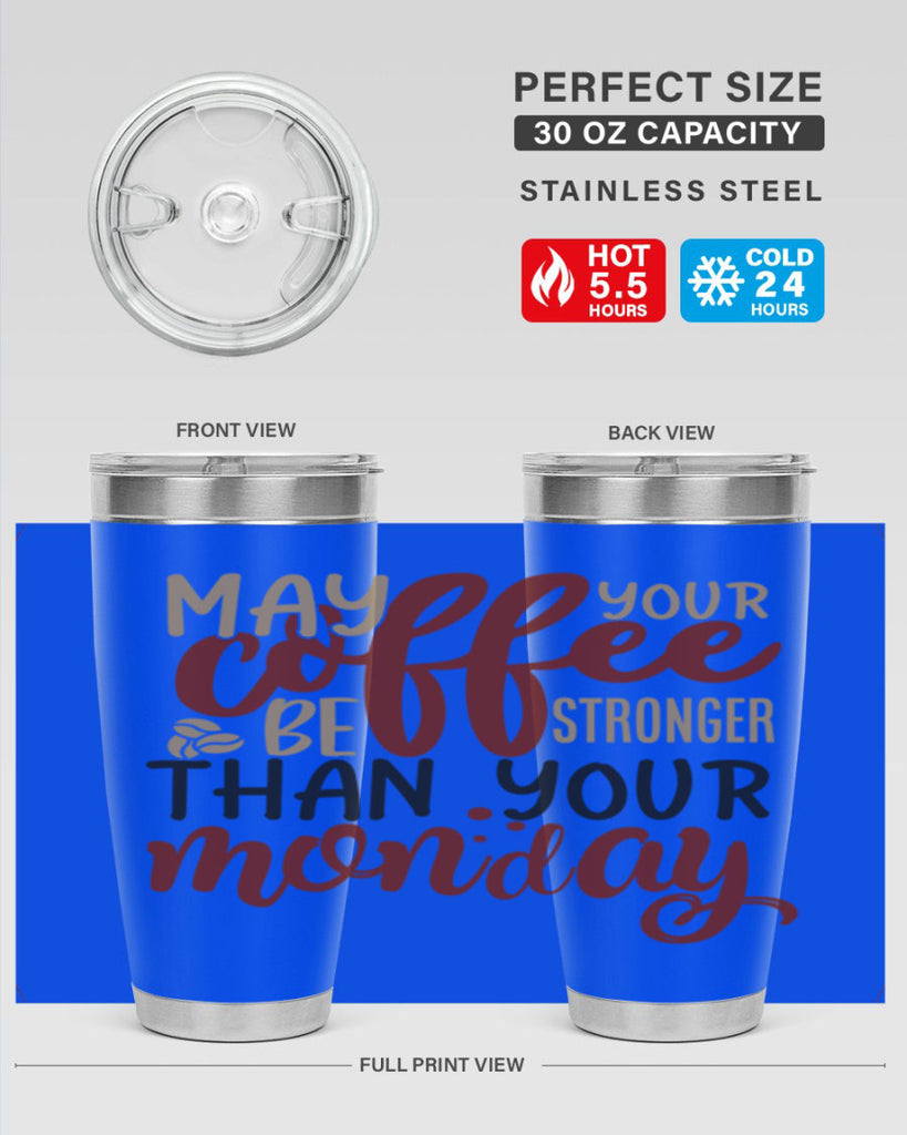 may your coffee be stronger than your monday 206#- coffee- Tumbler