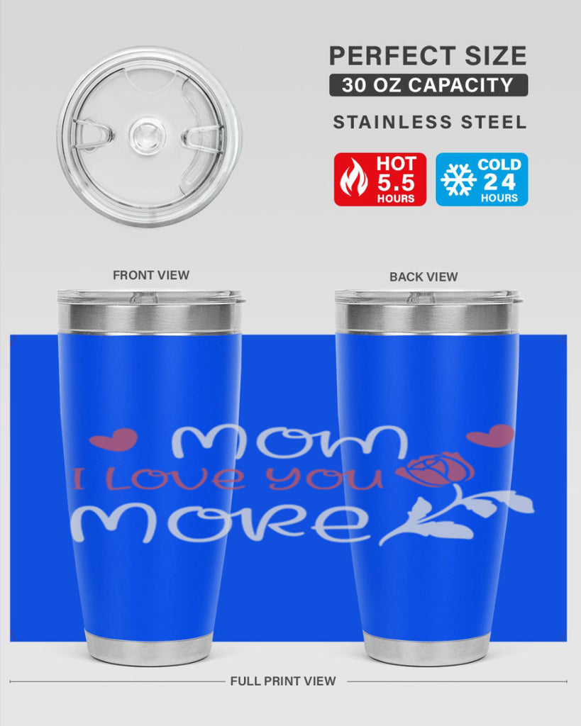 mom i love you more 125#- mom- Tumbler