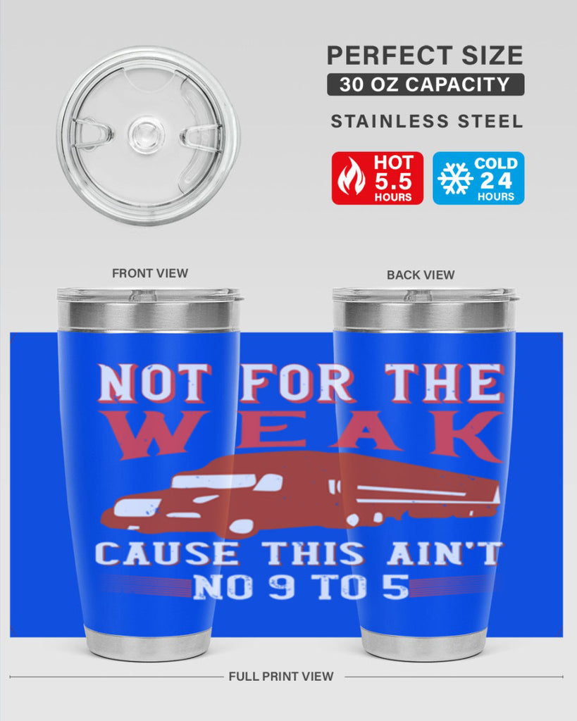 not for the weak cause this aint no to Style 26#- truck driver- tumbler