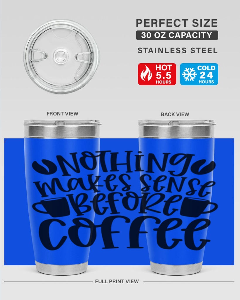 nothing makes sense before coffee 57#- coffee- Tumbler