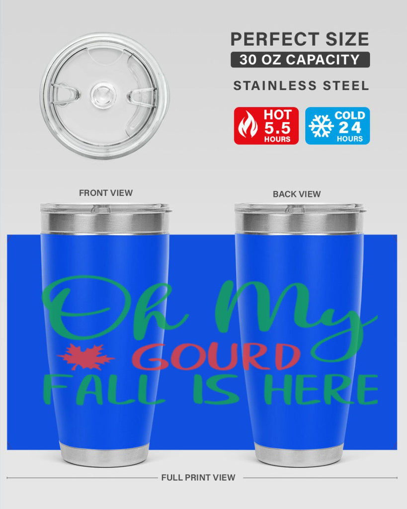 oh my gourd fall is here 454#- fall- Tumbler