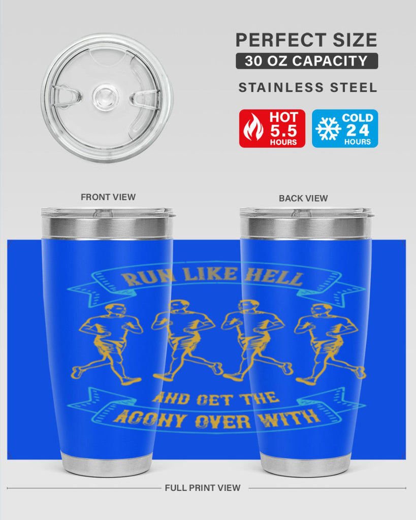 run like hell and get the agony over with 27#- running- Tumbler