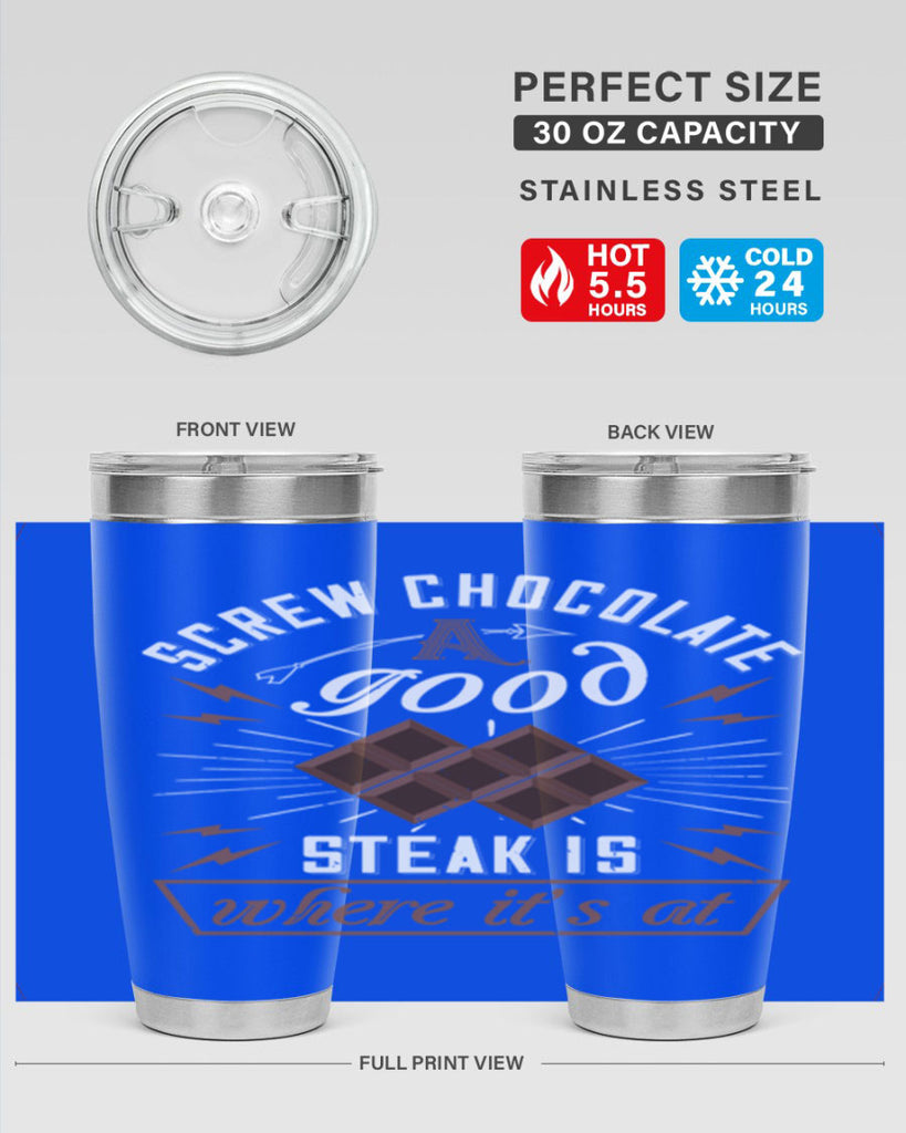 screw chocolate a good steak is where it’s at 21#- chocolate- Tumbler