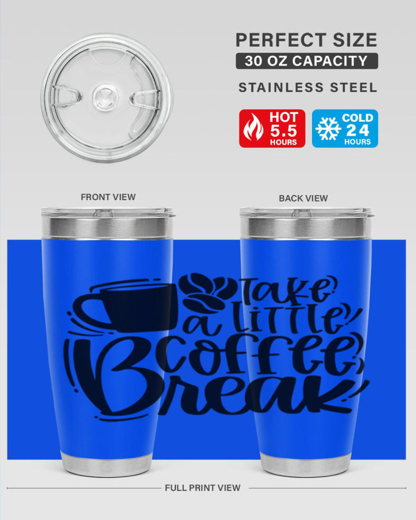 take a little coffee break 24#- coffee- Tumbler