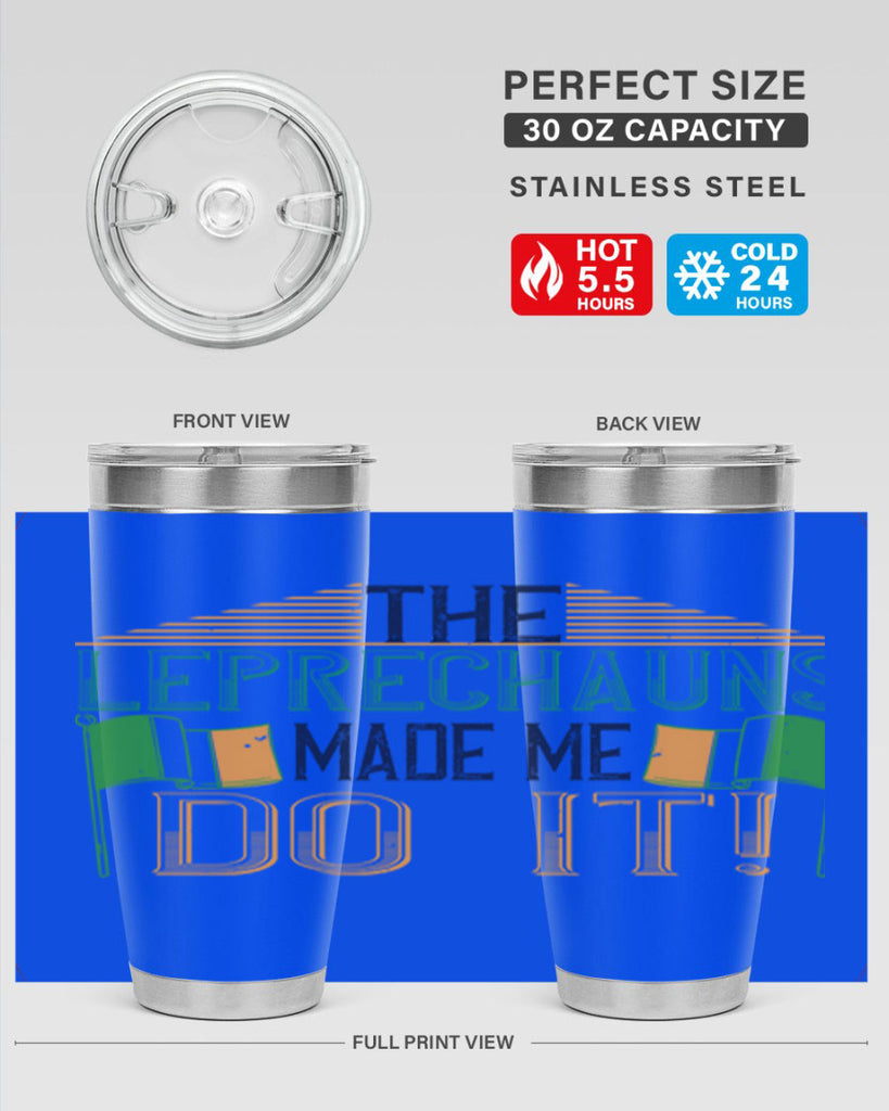 the leprechauns made me do it Style 10#- St Patricks Day- Tumbler