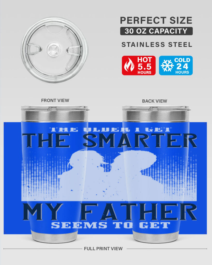the older i get the smarter 156#- fathers day- Tumbler