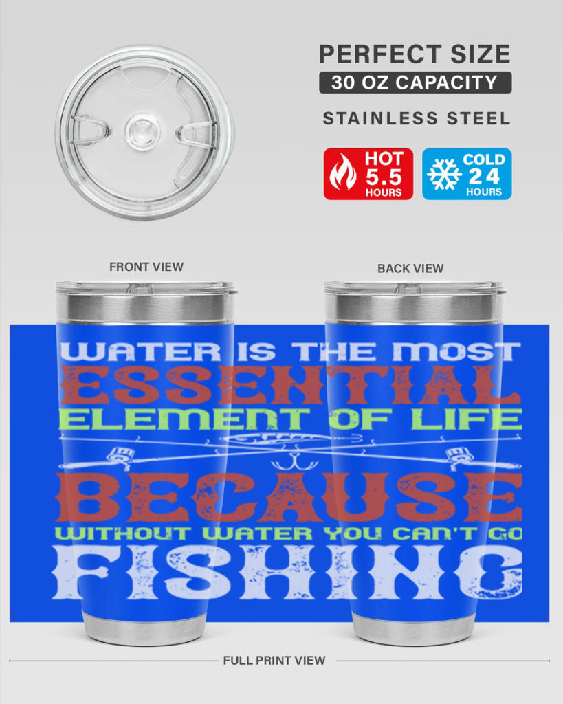 water is the most essential 18#- fishing- Tumbler