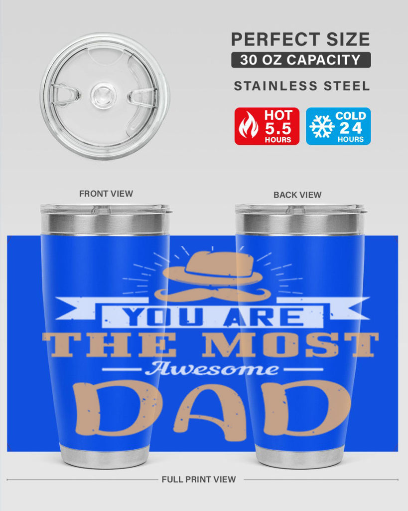 you are the most awesome dad 136#- fathers day- Tumbler