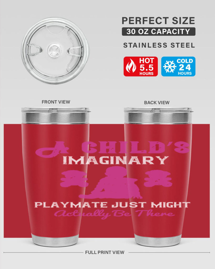 A child’s imaginary playmate just might actually be there Style 6#- baby- Tumbler