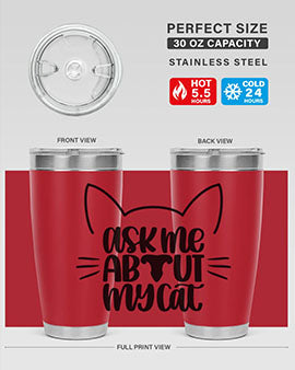 Ask Me About My Cat Style 77#- cat- Tumbler