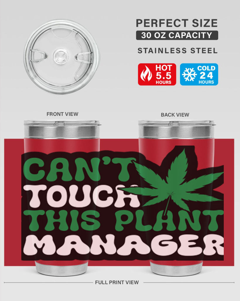 Cant touch this plant manager 57#- marijuana- Tumbler